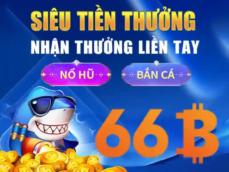 ưu đãi 66b – Trải nghiệm ưu đãi 66b và giá trị nổi bật